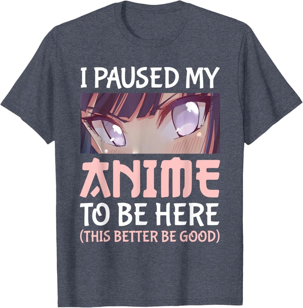 I Paused My Anime To Be Here Otaku Anime Merch Tshirt Summer 100 Cotton Printed T Short Sleeve Oversized Graphic T Shirt Top