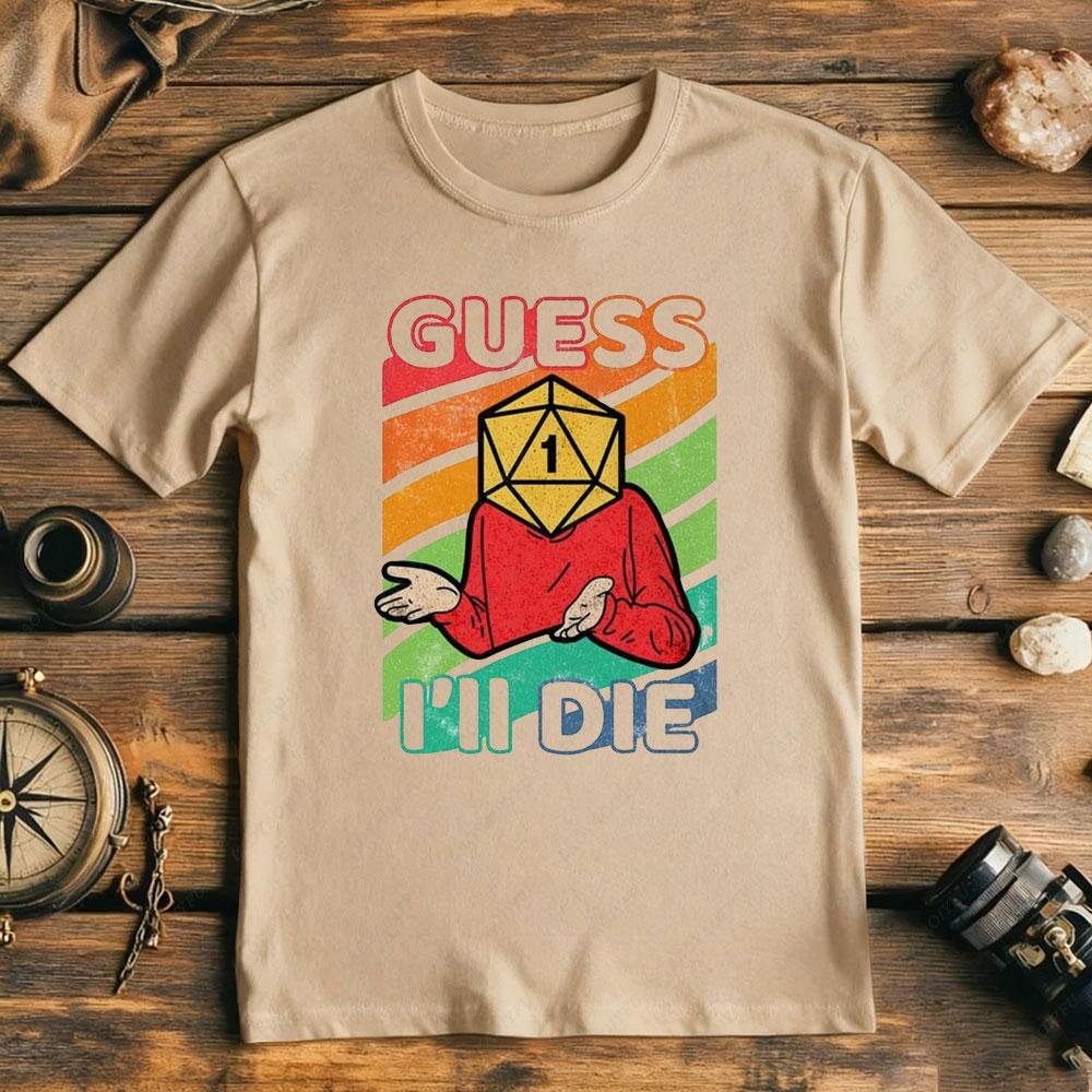 Guess Ill Die DD Newage Limited Edition Dice DnD Men Shirt Gaming 80s Retro 90s Best Seller T Shirt Unisex Music Tops Tee