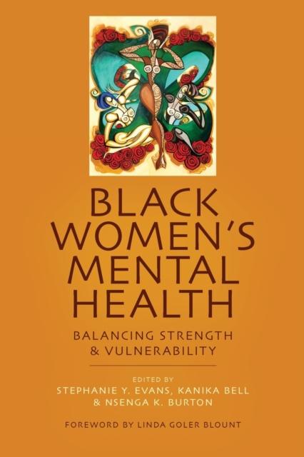 The Black Women's Mental Health : Balancing Strength and Vulnerability Book