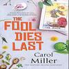 The Fool Dies Last by Carol Miller Hardback Book 9781448311576