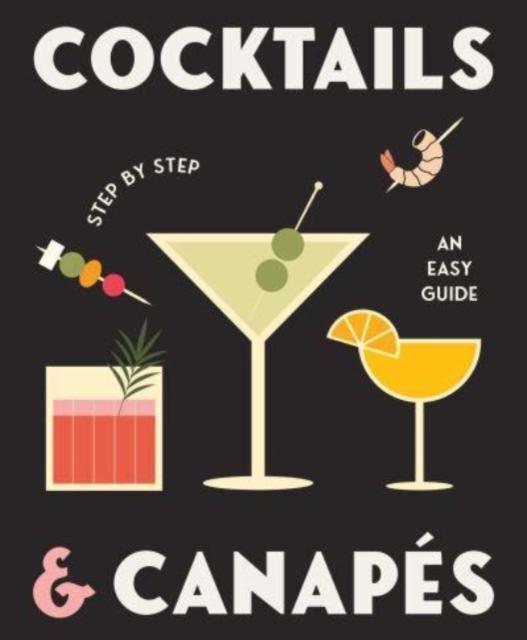 Cartea Cocktails and Canapes Step by Step: An Easy Guide
