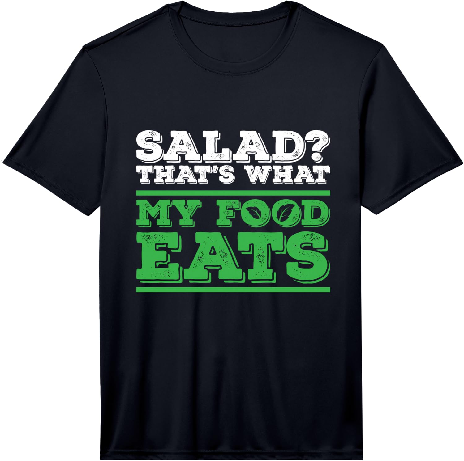 Salad? That s What My Food eats. Funny Performance Unisex T-Shirt L