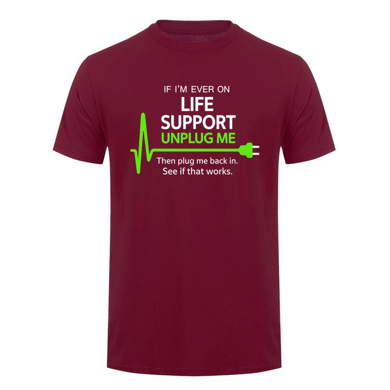 If Im Ever On Life Support Unplug Me Then Plug Me Back In Funny It Tech Tshirts Tee Da278
