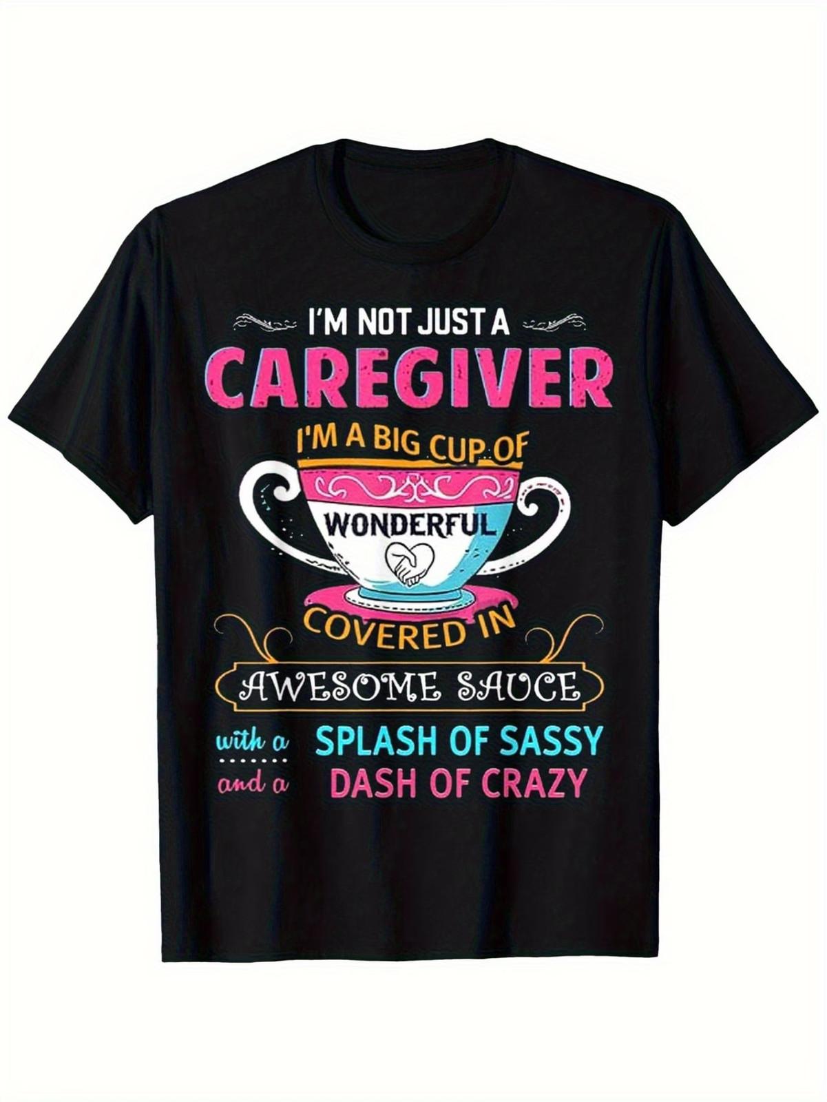 Caregiver T-Shirt - Funny Sauce Design - Unisex Plus Size, Funny Tshirts, Funny S
