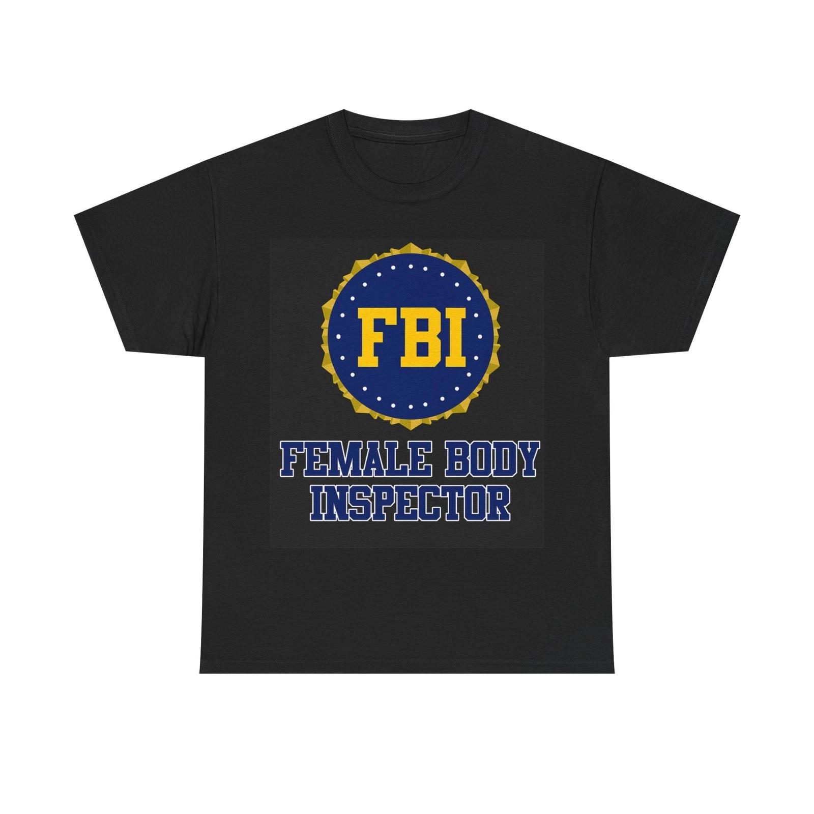 Men s and Women s T-shirts FBI Female Body Investigator XXXXL
