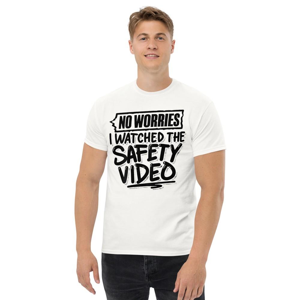 (On Back) No Worries I Watched The Safety Video Workplace T-Shirt 4XL
