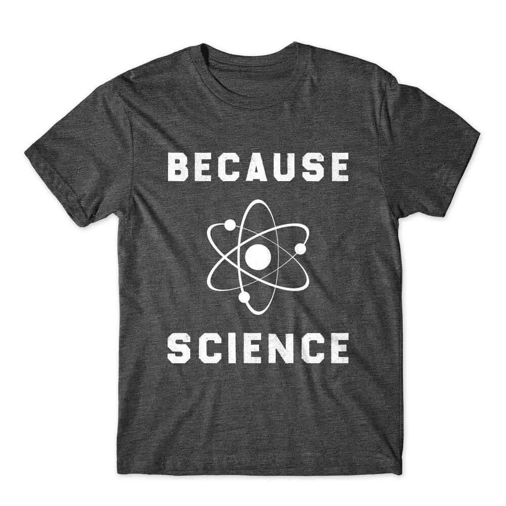 

Because Science T-Shirt Soft Cotton Premium Tee Comfy XL