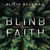 Blind Faith by Alicia Beckman Hardback Book 9781639101788
