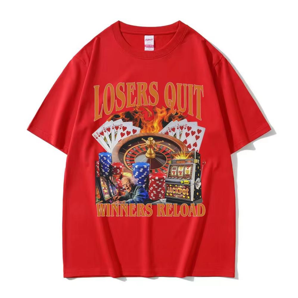 Losers Quit Winners Reload Funny Gambler Meme T Shirt Men's Women O-Neck Clothing Short Sleeve T-shirt Retro Fashion Cotton Tees