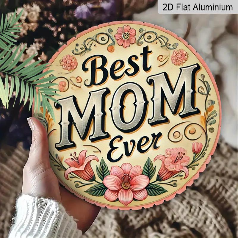 2D Flat, 1pc "Best Mom Ever" Round Aluminum Sign - 7.87Inch Floral Design In Pink, Yellow & Green, Pre-Drilled for Easy Installation, Perfect for