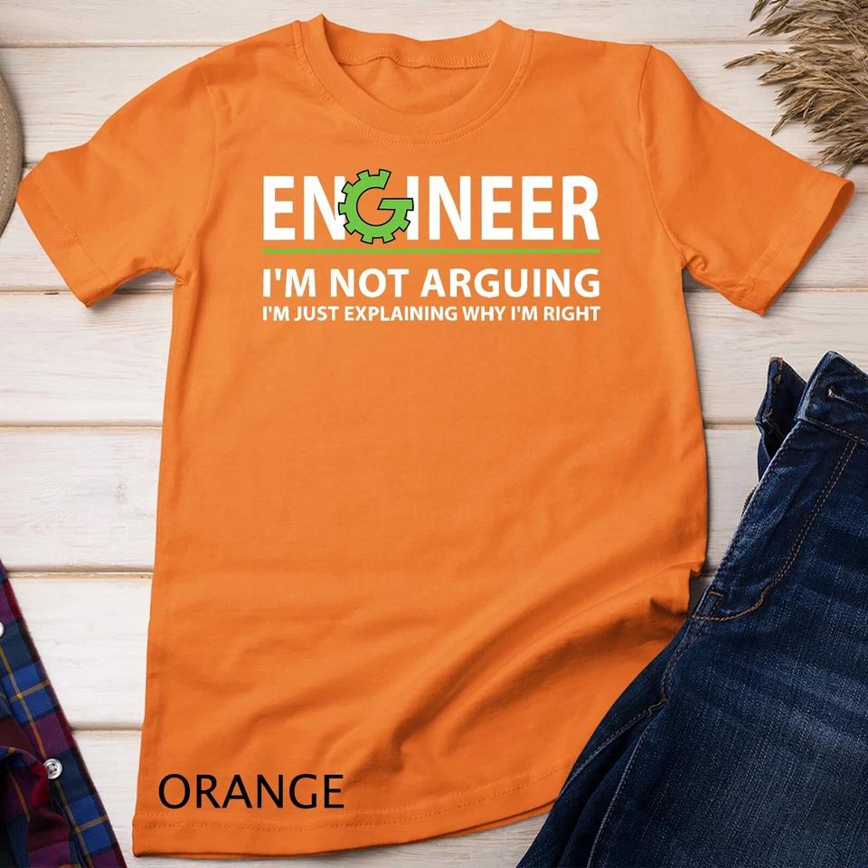 Engineer I m Not Arguing Funny Engineering Quote Engineers Unisex T-shirt 5 3XL