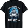 Versteck deine Frau Der Alpha ist da Lustiges Werwolf Wolf Meme T-Shirt