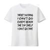 There S Nothing I Can T Do Except Reach The Shelf Unique Women Shirt with Fashionable Prints Vintage Washed Fashion Stretched