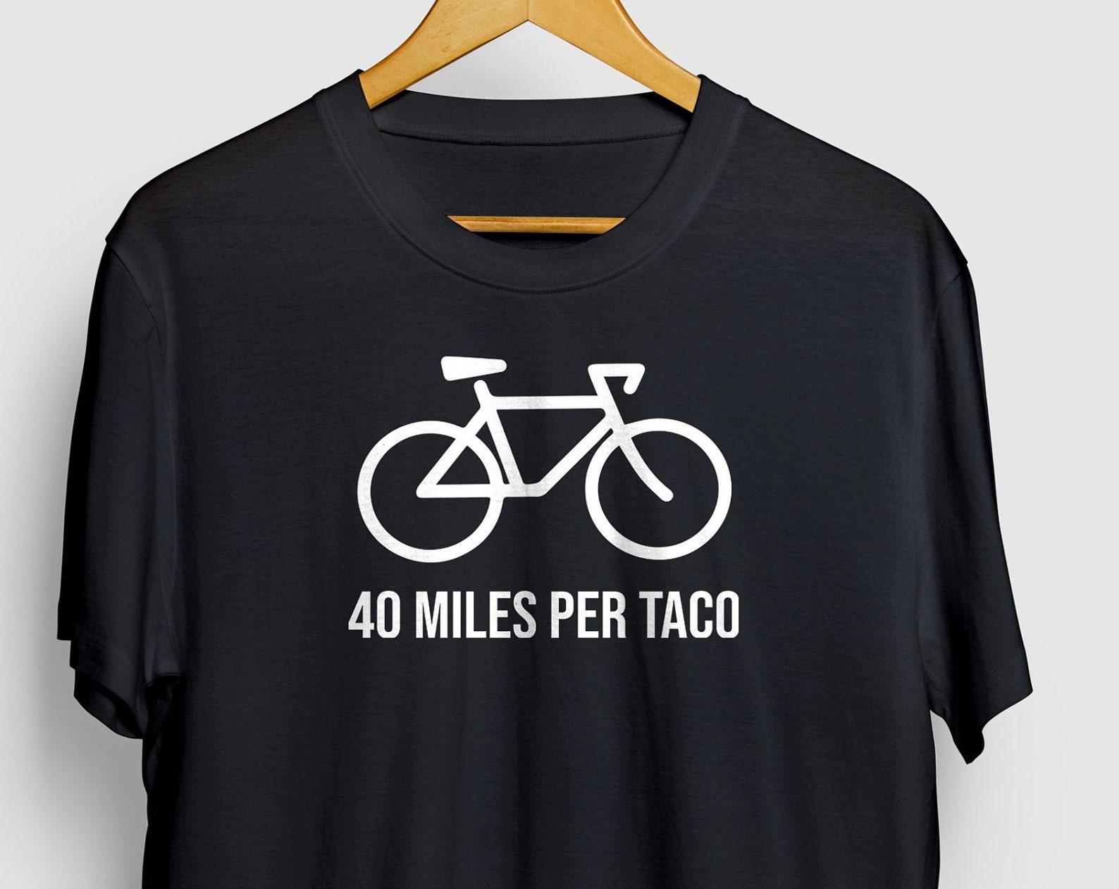 40 Miles Per Taco Funny Bicycle shirt, Cycling shirt, Bicycle Gift, Bicycle Lover Shirt, Cycling gift, Funny Biker Gift, Biking Gifts 2XL
