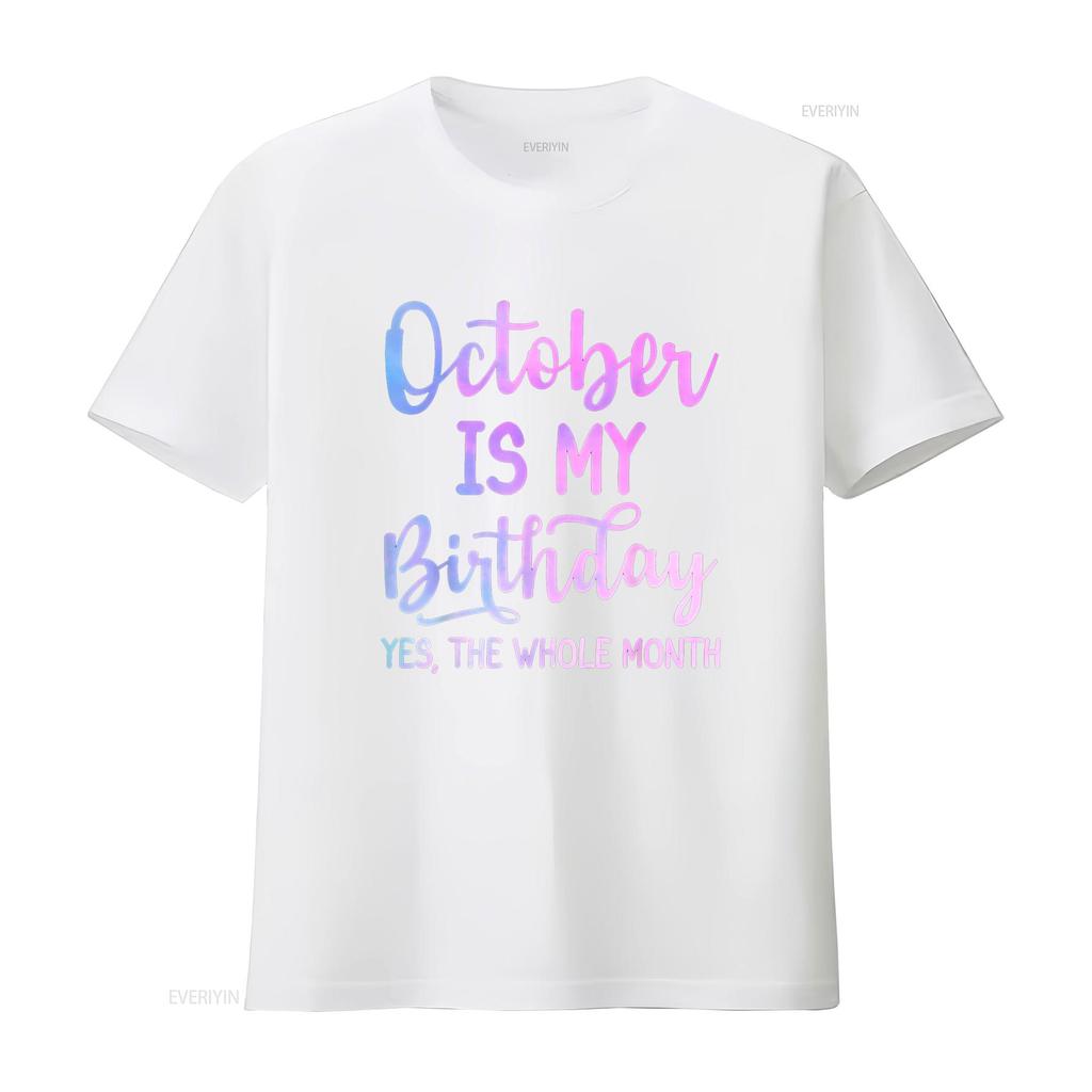 October Is My Birthday The Whole Month Funny T Shirt vintage Washed homme Top For Everyday Wear Casual Stylish Versatile Unisex
