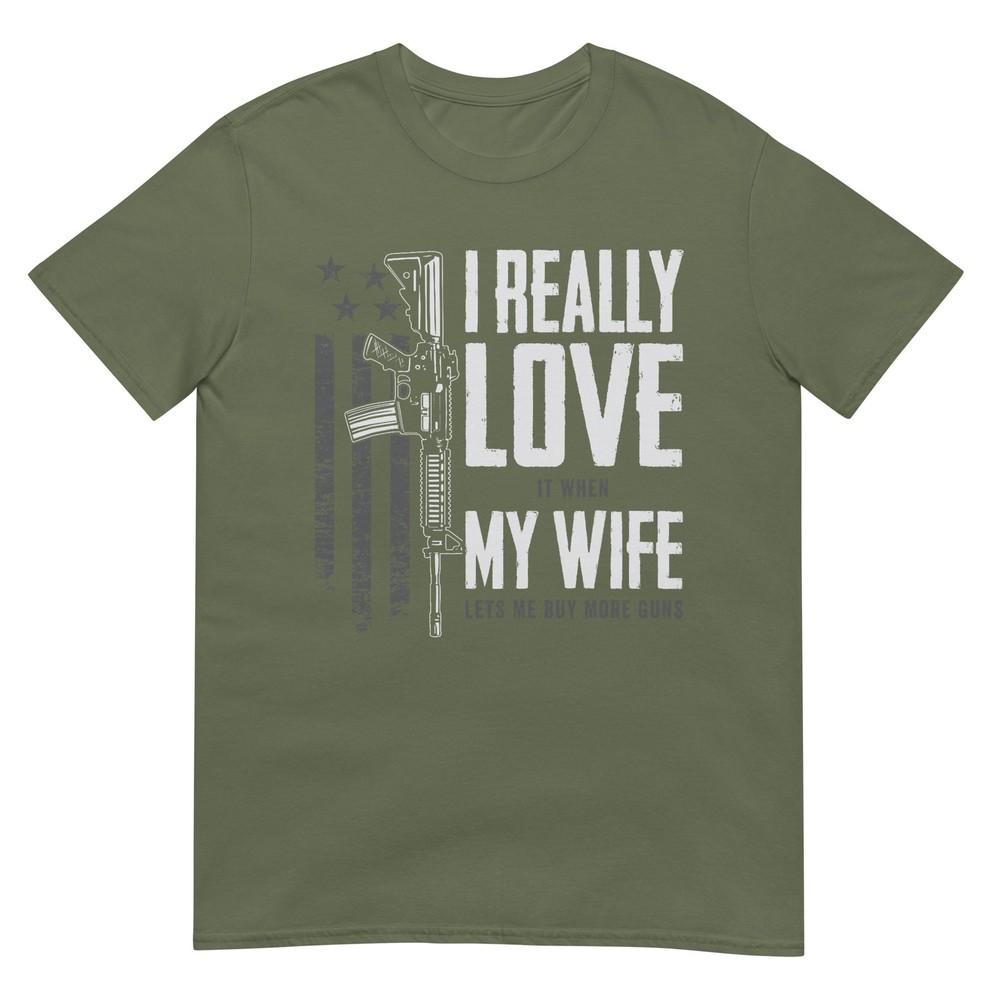 Ich liebe es wirklich, wenn meine Frau mir erlaubt, mehr Waffen zu kaufen T-Shirt
