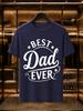2026 New Arrival 100 Cotton Tshirt Printed Best Dad Ever Crew Neck Unisex Casual Short Sleeve Tee