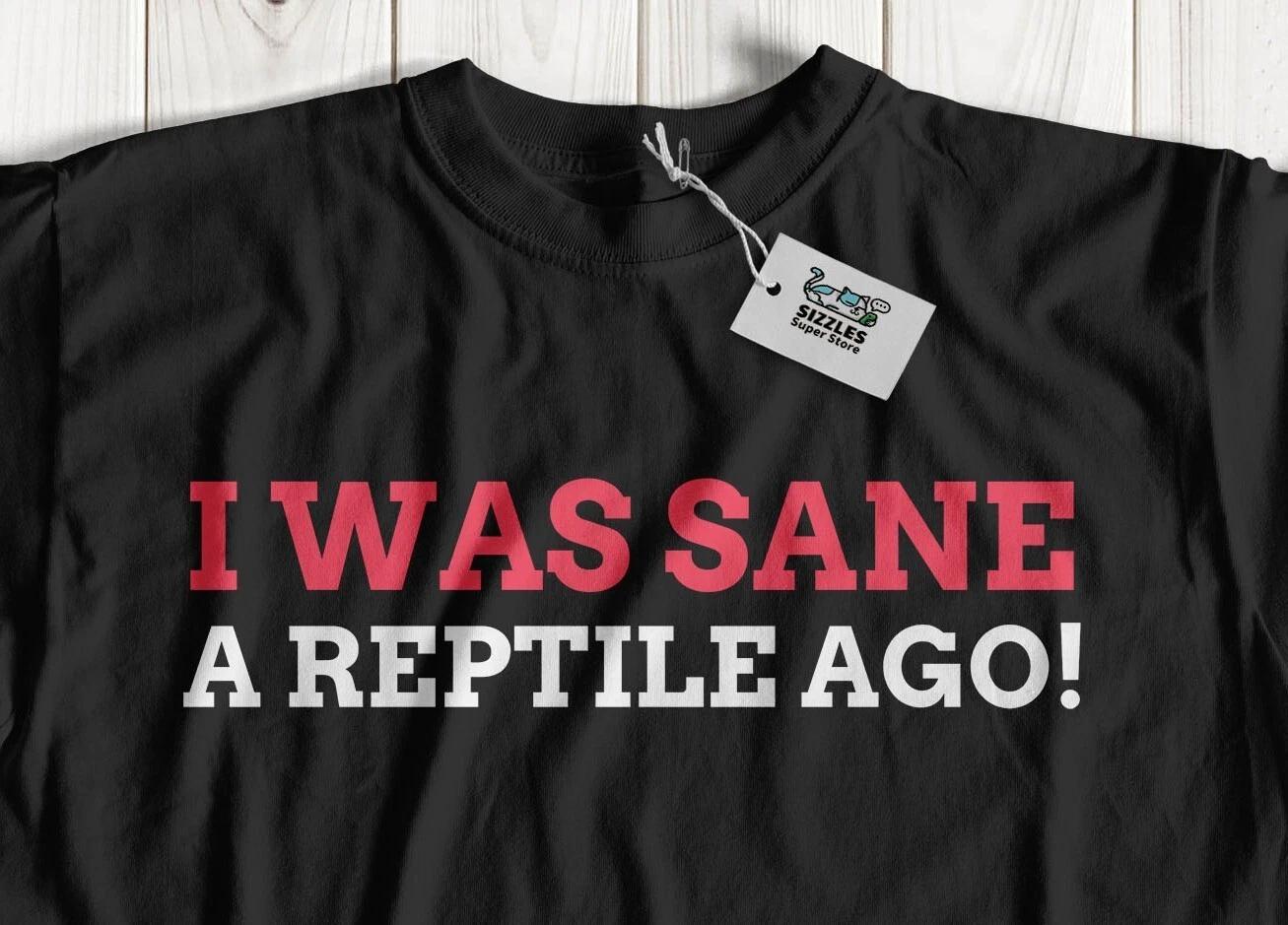 I Was Sane A Reptile Ago! Unisex Funny Lizard T-Shirt Snake Parent Gifts S