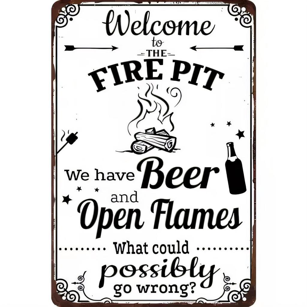 Tin Sign Welcome to the Fire Pit We Have Beer and Open Flames What Could Possibly Go Wrong Vintage Rustic Metal Wall Decor for M