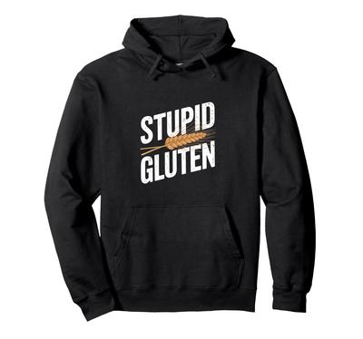 Funny Gluten Free Quotes Silly Gluten Celiac Hoodie -
