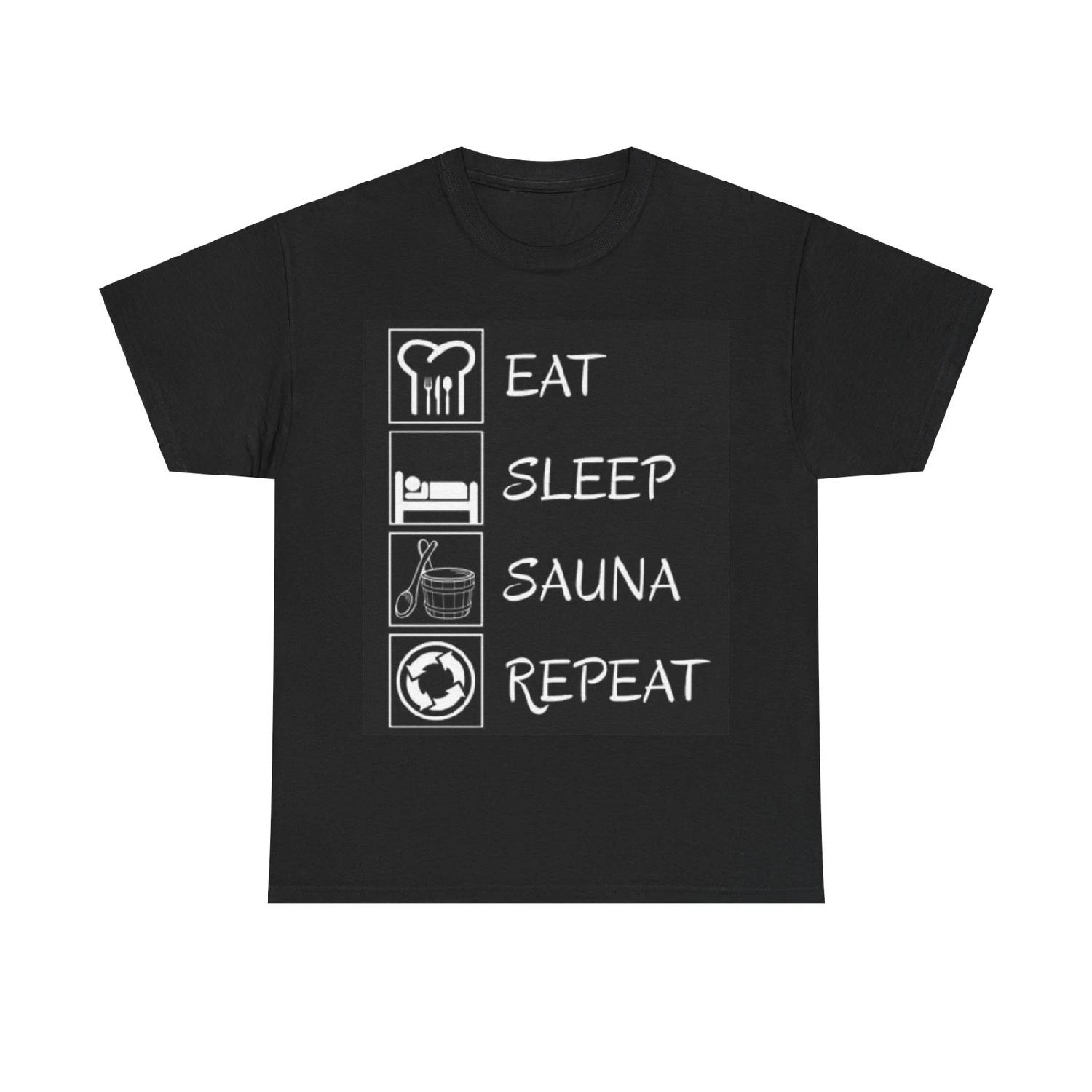Eat Sleep Sauna Shirt Funny Gym Gear Graphic Unisex Heavy Cotton Tee S