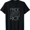 Pride Started With A Riot LGBTQ Gay Pride Statement Protest T-Shirt,100% Cotton