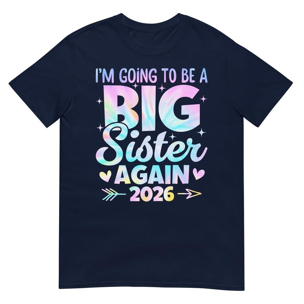 Im Going To Be A Big Sister Again 2026 Baby Announceunisext TShirt