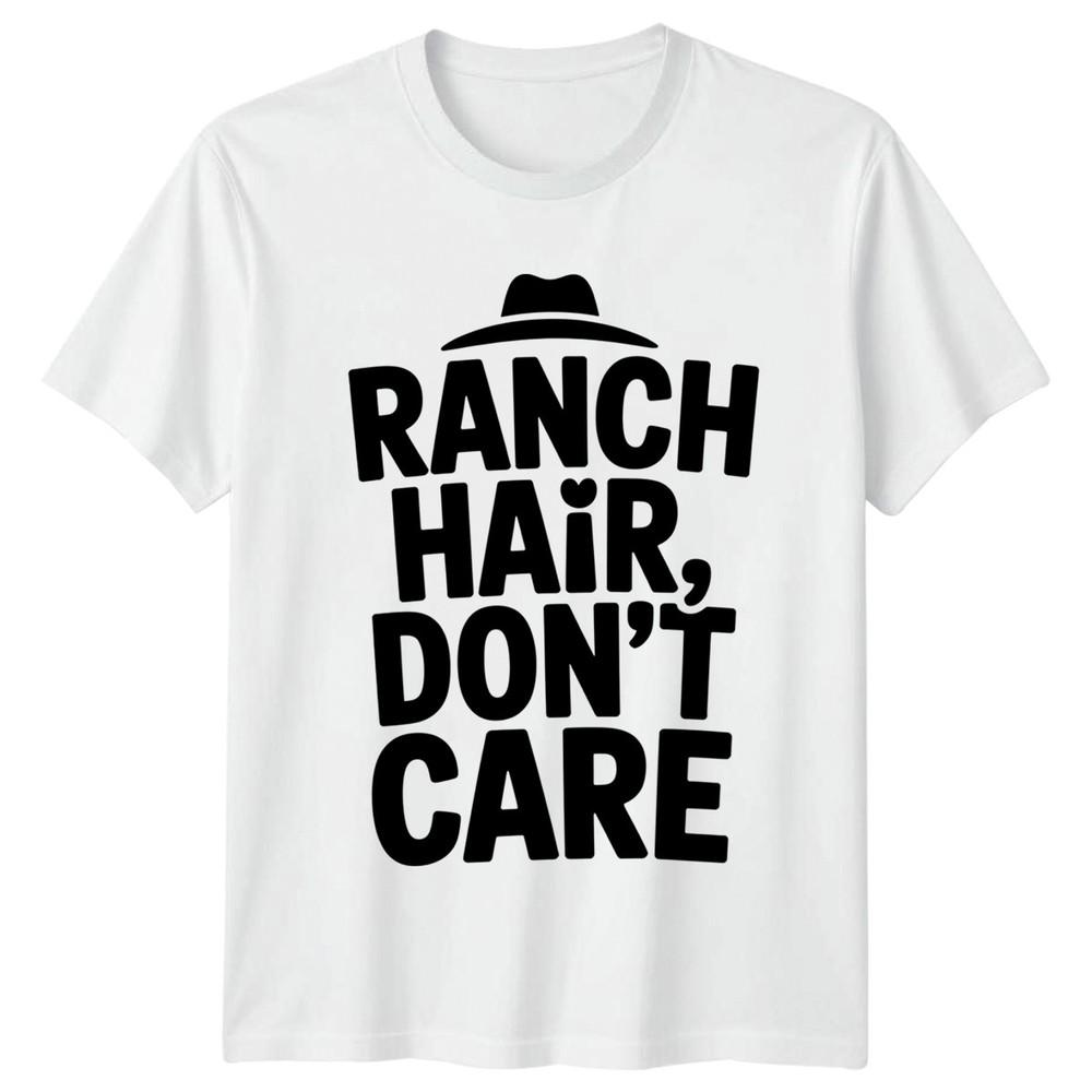 Ranch Hair Dont Care Unisexs TShirt Ranch Life Gift For Him S