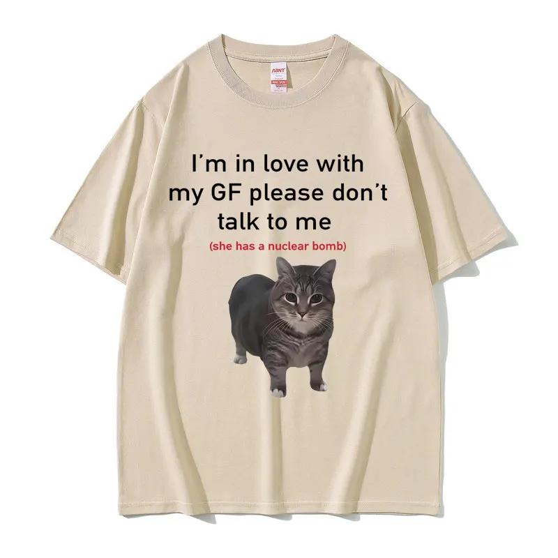 

I m in Love with My GF Please Don t Talk To Me Cat Funny Meme T Shirts Men Women Casual Cotton Short Sleeve Oversized T-shirts XXXL червоний