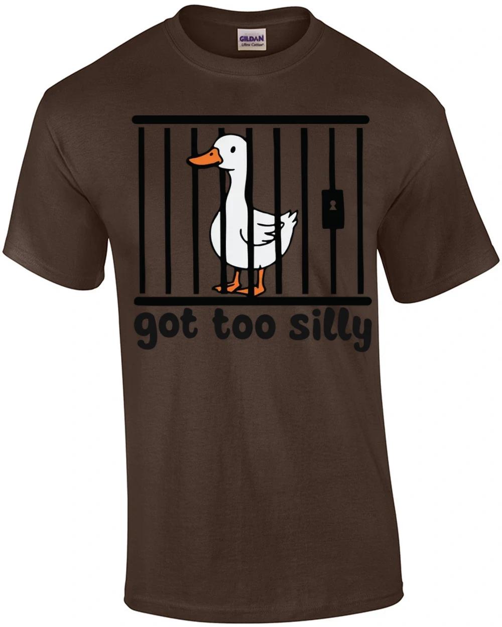Got Too Silly Goose T-Shirt 2XL