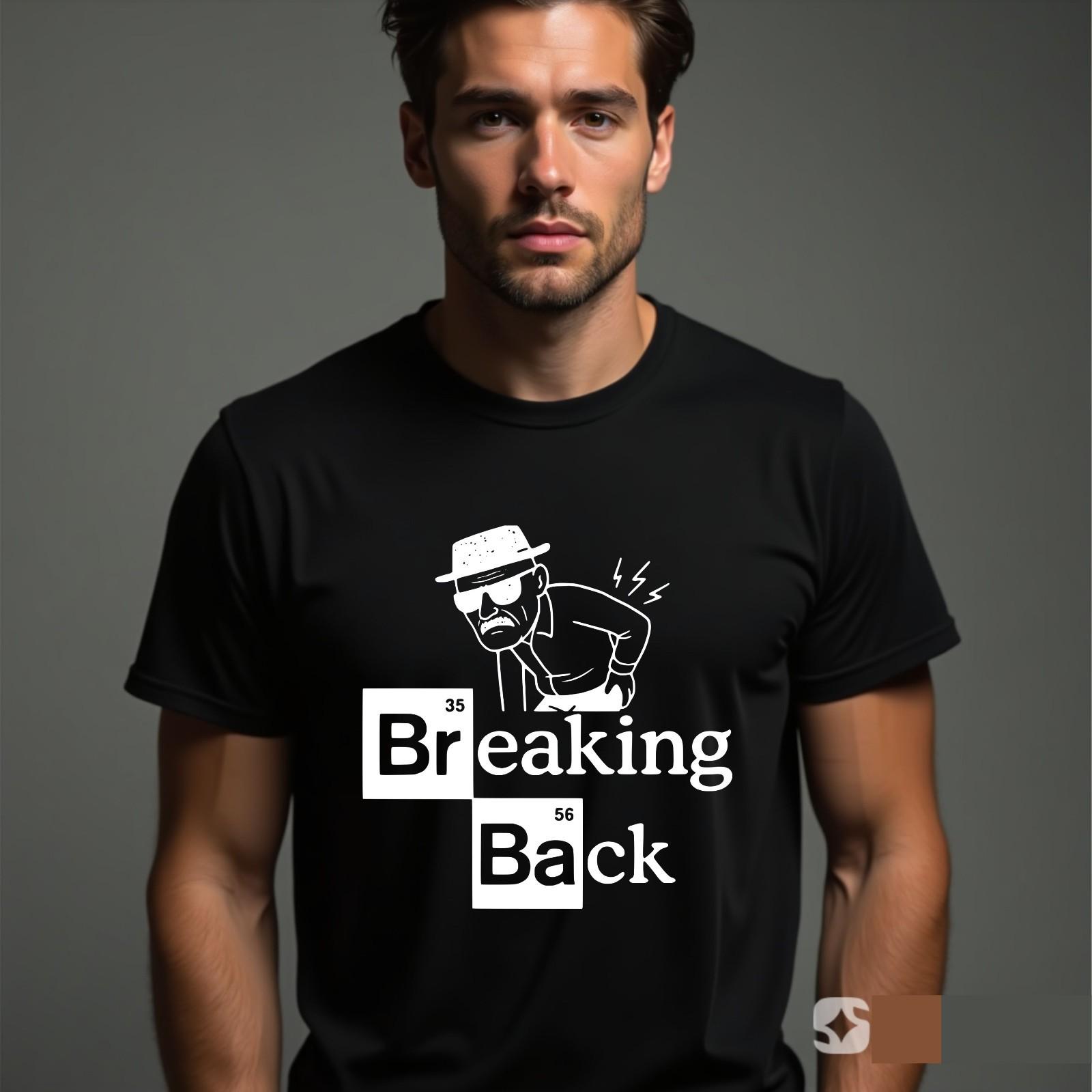 Breaking Back T-shirt Funny Famous Show Parody Backpain Top Latest Mens Gift Tee S