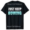 Funny Just Keep Rowing Crew Graphic T-shirts Men Women's Fashion Casual Tshirt 100% Cotton Loose Oversized Row T Shirt