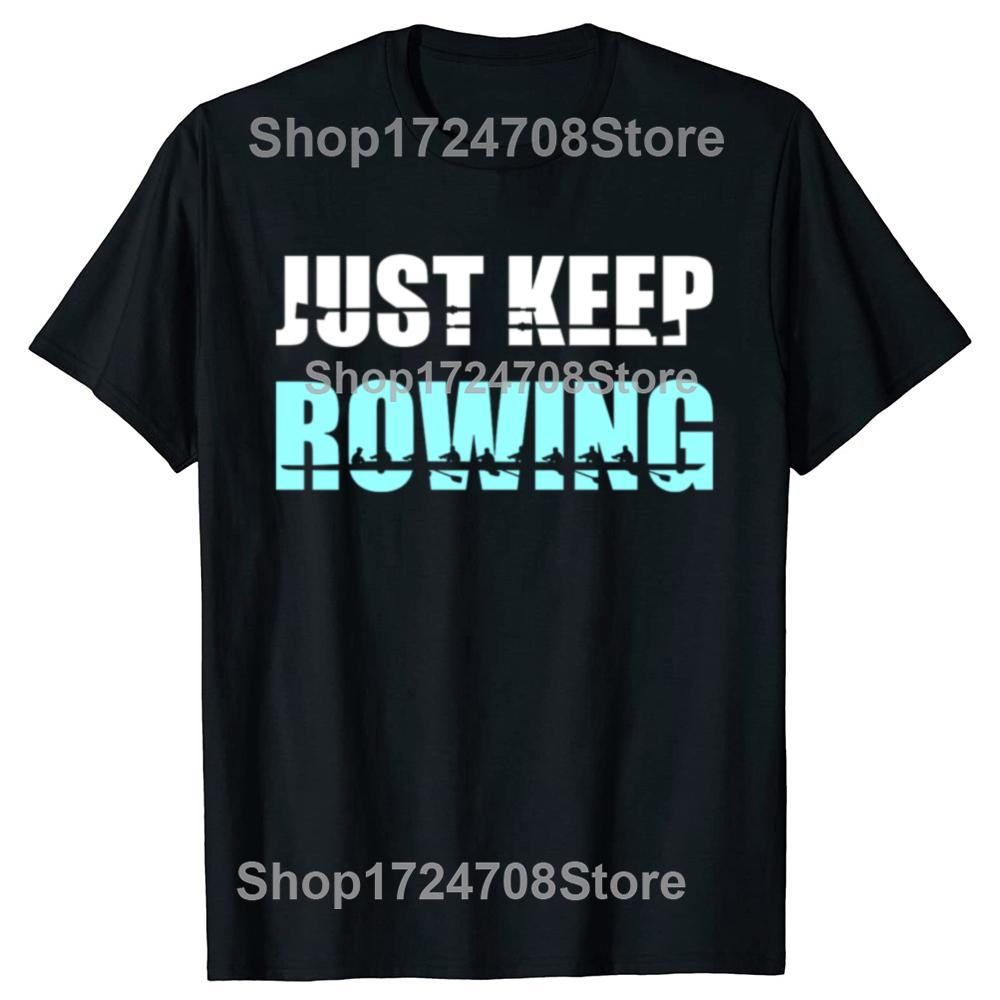 Funny Just Keep Rowing Crew Graphic T-shirts Men Women's Fashion Casual Tshirt 100% Cotton Loose Oversized Row T Shirt