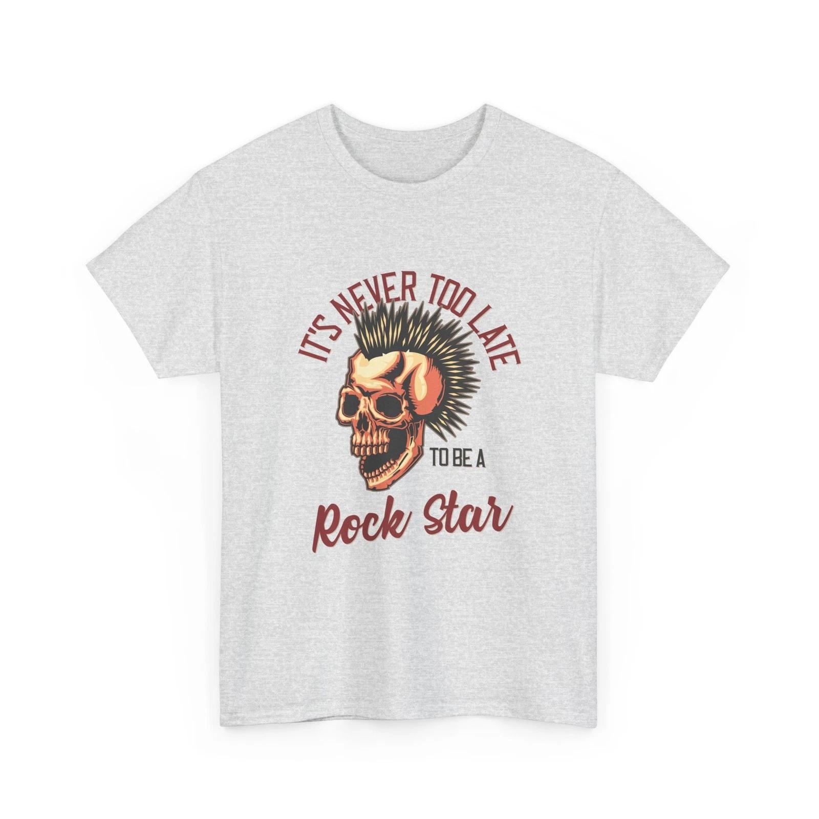 Skull Mohawk T-Shirt  It s Never Too Late to Be a Rock Star  | Retro Punk, Gift 4XL