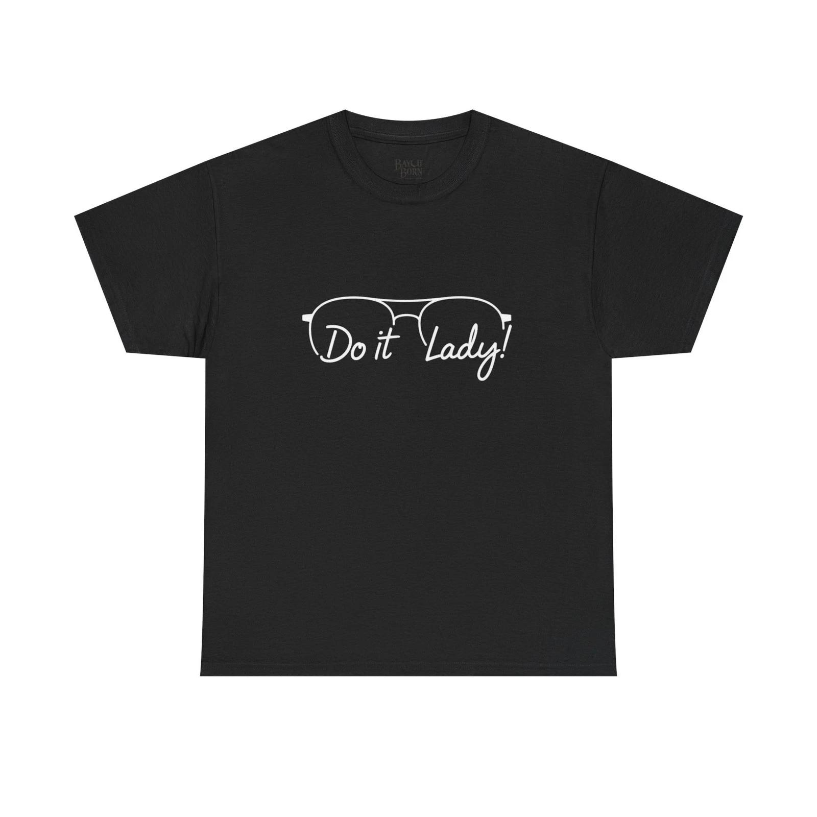 Do It Lady Sunglasses Graphic Tee | Motivational Script Shirt 3XL