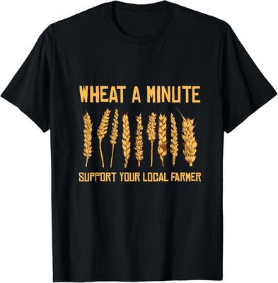 Wheat A Minute Support Your Local Farmers Grains Wheat Gift Unisex T-Shirt