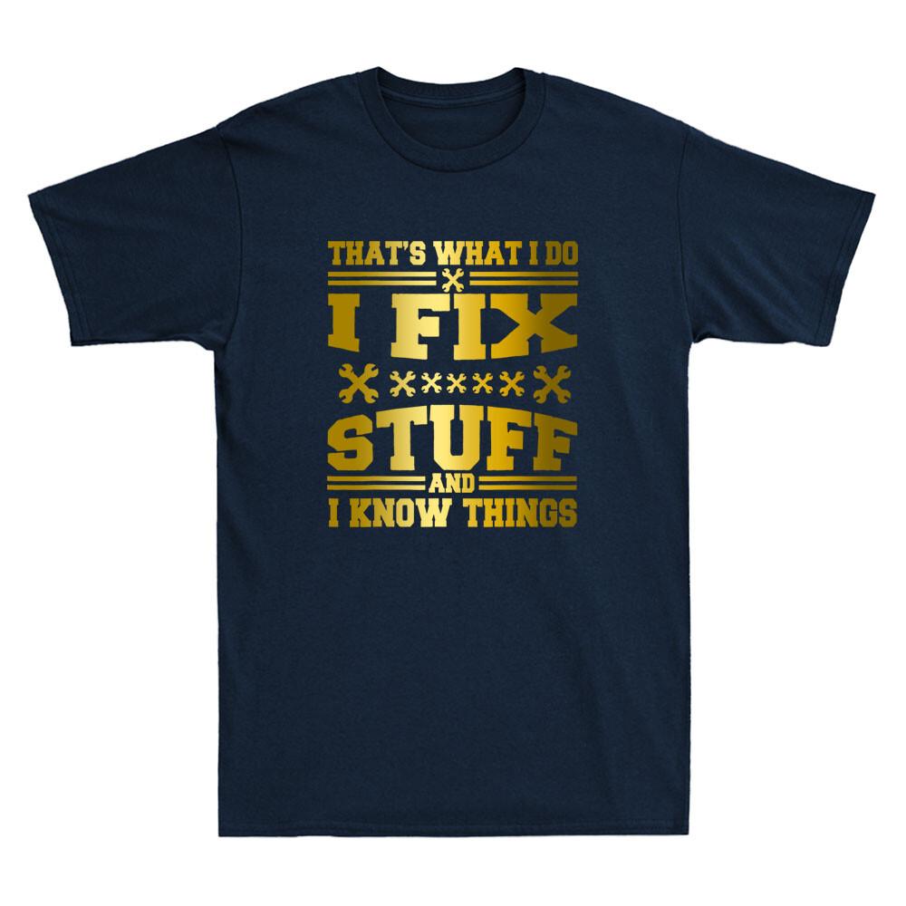 Thats What I Do I Fix Stuff And I Know Thing Novelty Unisexs Short Sleeve Tshirt