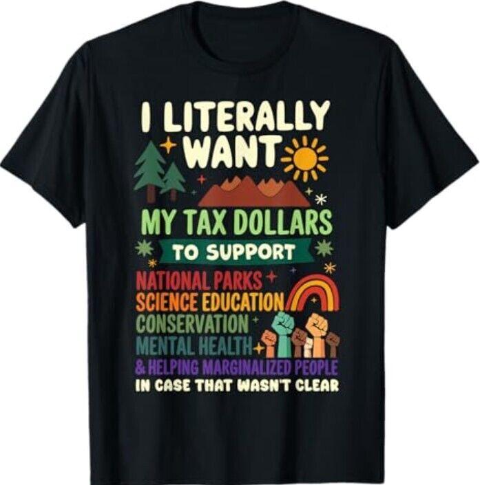 I Literally Want My Tax Dollars To Support T-Shirt Unisex T-Shirt XL
