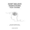 Don't Believe Everything You Think: Why Your Thinking Is The Beginning & End Of Suffering (Beyond Suffering)