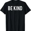Be Kind T Shirt - Anti Bullying Kindness Youth Kids Mens Tee T-Shirt