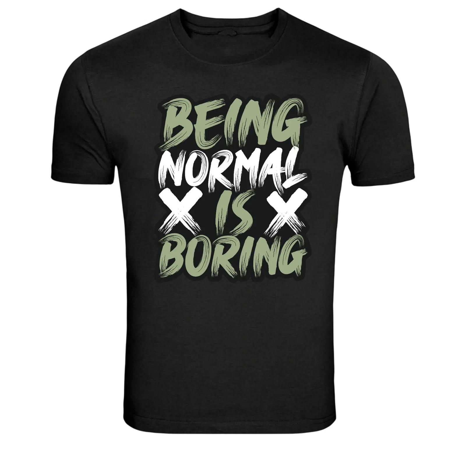Being Normal Is Boring Quote Typography Graphic T-Shirt XXXXL