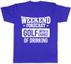 Weekend Forecast Golf with a Chance of Drinking Unisexs Unisexs Ladies TShirt Tee