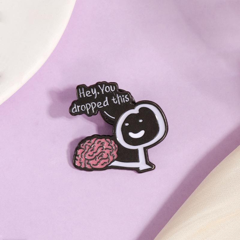 Hé Tu as laissé tomber ça Pins Émaillés Cerveau Drôle Phrases Humour Broche Insigne de Revers Bijou Sarcastique Cadeau Pour Amis