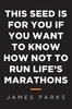 Bok This Seed Is for You If You Want To Know How Not To Run Life's Marathons