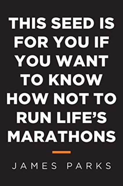 წიგნი This Seed Is for You If You Want To Know How Not To Run Life's Marathons