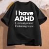 Ich habe ADHS Print T-Shirts Sommer Damen Herren Kleidung Lässig Mode Streetwear Oversized Rundhals Kurzarm Oberteile T-Shirts