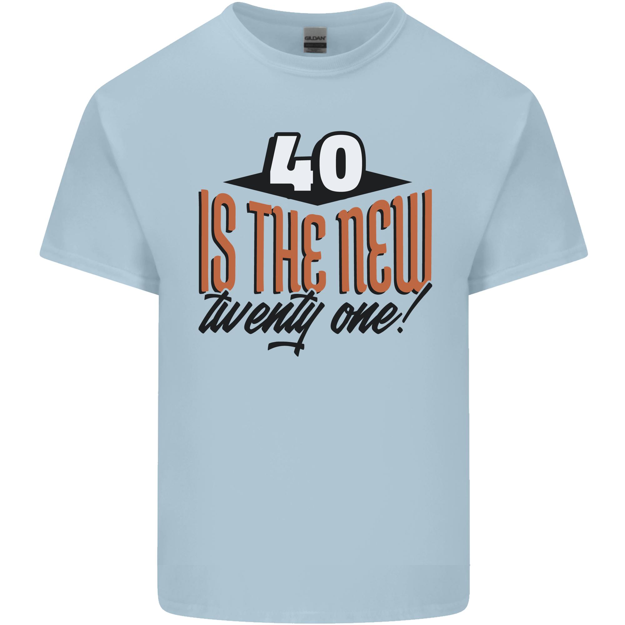 40th Birthday 40 is the New 21 Funny Unisexs Light Cotton TShirt S