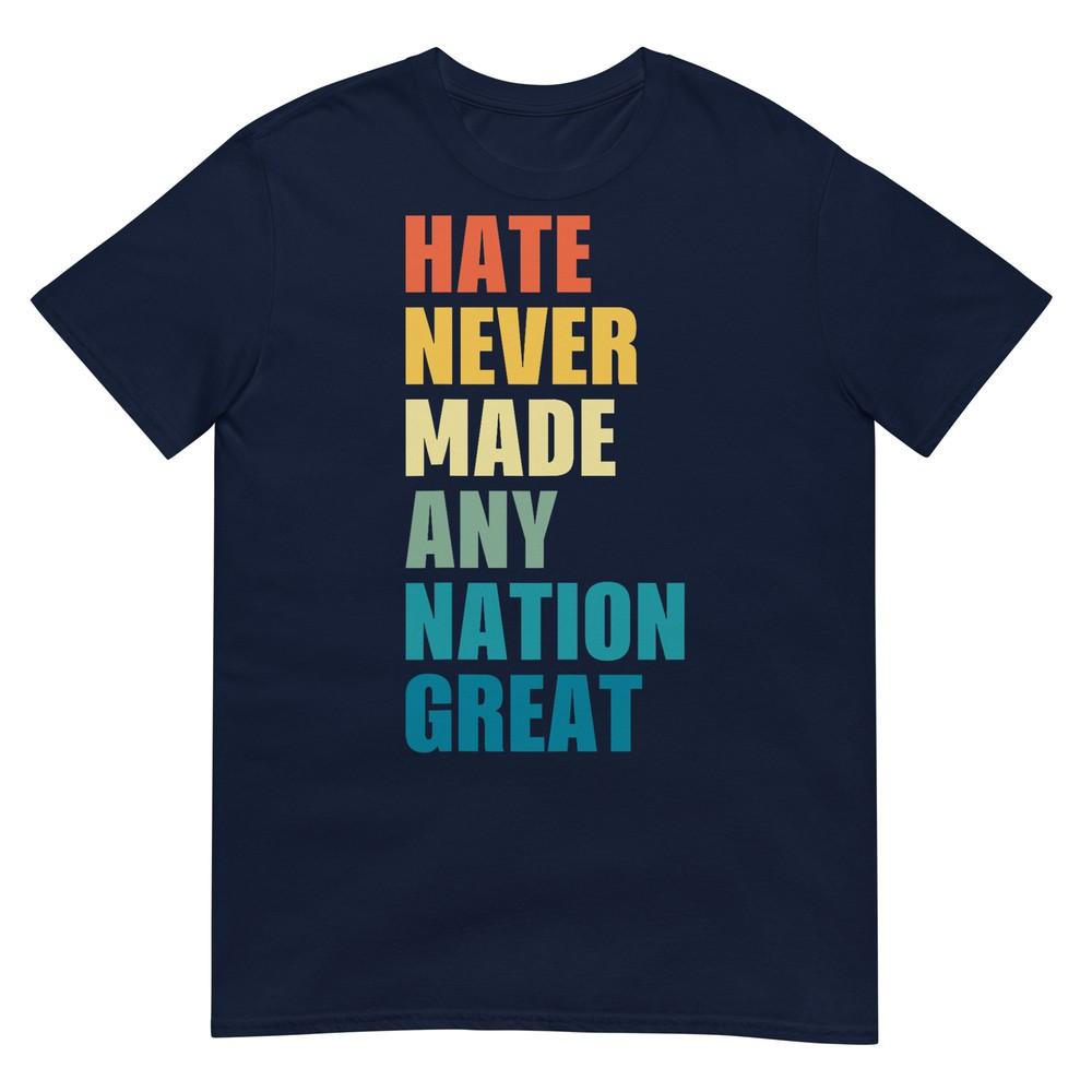 Hate Never Made Any Nation Great AntiTrump 2020 Election TShirt S