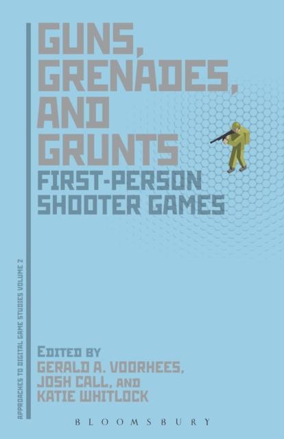 Guns, Grenades, and Grunts : First-Person Shooter Games Kitabı