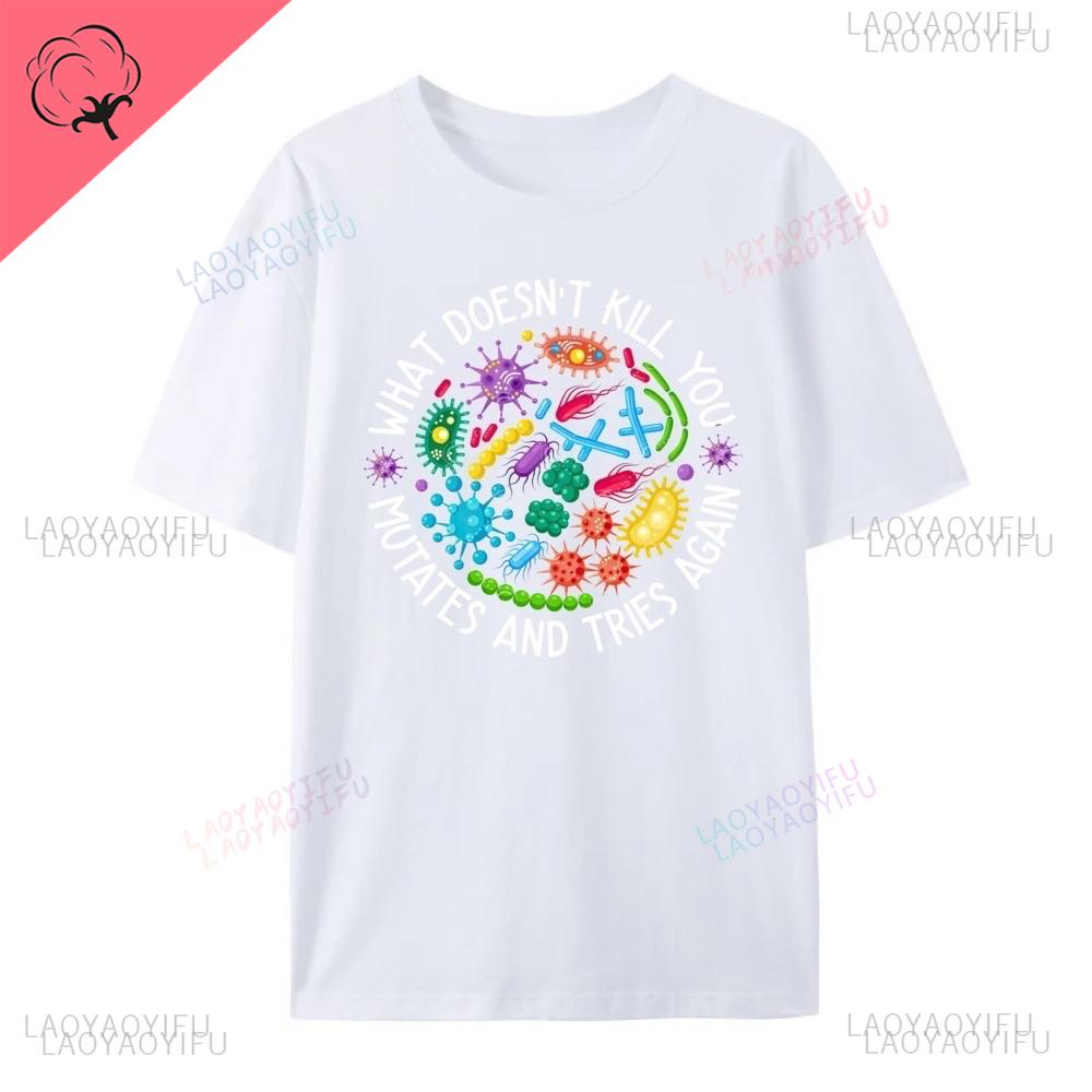 What Doesn T Kill You Mutates and Tries Again Lab Week 2025 New Style Cotton Clothes Tshirt Funny Printed Oneck Shortsleev S